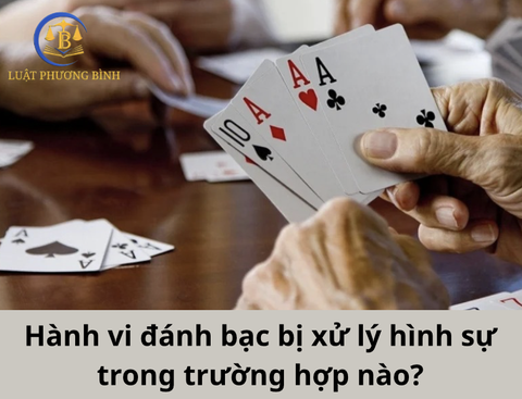 Hành vi đánh bạc bị xử lý hình sự trong trường hợp nào?