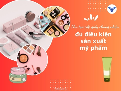 Thủ tục cấp Giấy chứng nhận đủ điều kiện sản xuất mỹ phẩm  | Giấy phép con | Luật sư doanh nghiệp