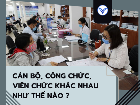 Cán bộ, công chức, viên chức khác nhau như thế nào?