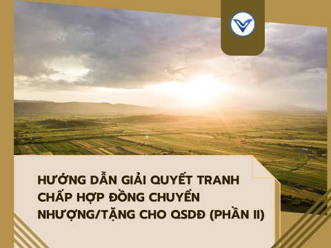 Hướng dẫn giải quyết tranh chấp hợp đồng chuyển nhượng QSDĐ (Phần II) | Luật sư tư vấn | VietLawyer