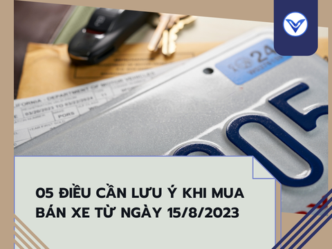 05 điều cần lưu ý khi mua bán xe từ ngày 15/8/2023