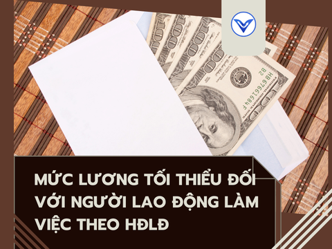 Mức lương tối thiểu đối với người lao động làm việc theo HĐLĐ