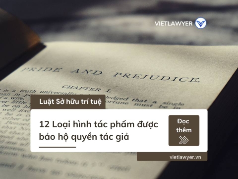 12 Loại hình tác phẩm được bảo hộ quyền tác giả