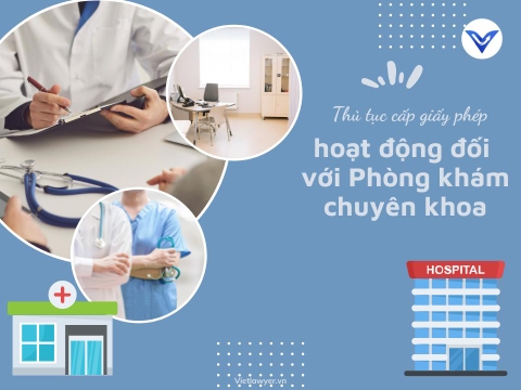 Thủ tục cấp giấy phép hoạt động đối với Phòng khám chuyên khoa | Giấy phép con