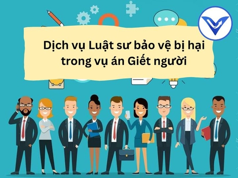 Dịch vụ Luật sư bảo vệ người bị hại trong vụ án giết người