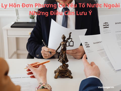 Ly Hôn Đơn Phương Có Yếu Tố Nước Ngoài - Luật Sư Ly Hôn | Vietlawyer.vn