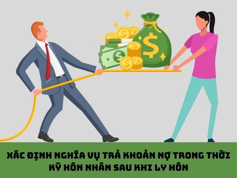 Xác định nghĩa vụ trả khoản nợ trong thời kỳ hôn nhân sau khi ly hôn