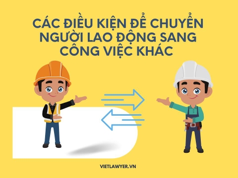 Các điều kiện để chuyển người lao động sang công việc khác