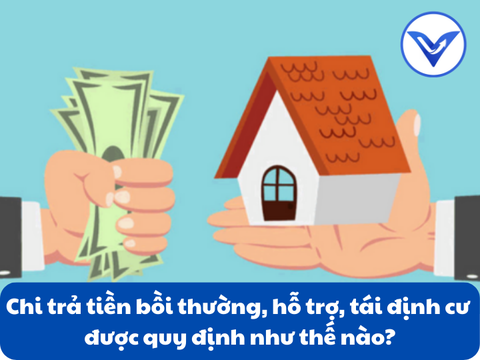 Chi trả tiền bồi thường, hỗ trợ, tái định cư được quy định như thế nào?