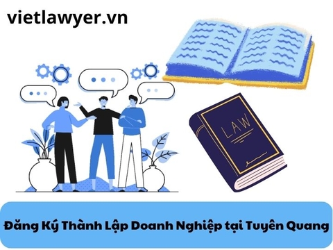 Đăng Ký Thành Lập Doanh Nghiệp tại Tuyên Quang | Luật Sư Doanh Nghiệp | Vietlawyer.vn