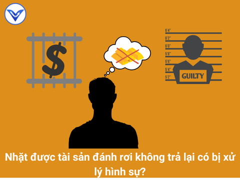 Nhặt được tài sản đánh rơi không trả lại thì có bị bị xử lý hình sự không?