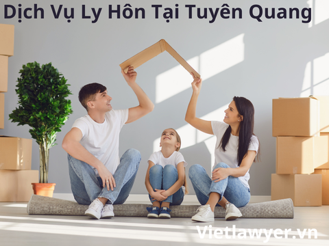 Dịch Vụ Ly Hôn Tại Tuyên Quang | Nhanh | Giá Tốt | Bảo Mật