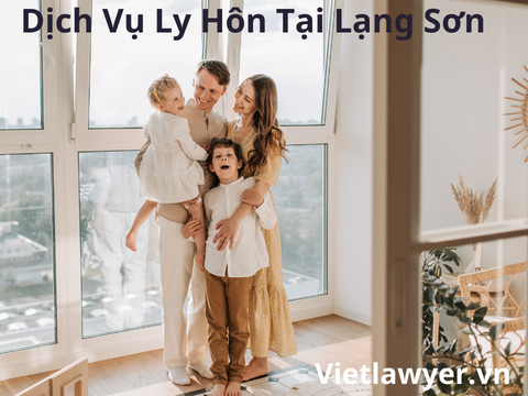 Dịch Vụ Ly Hôn Tại Lạng Sơn | Nhanh | Giá Tốt | Bảo Mật