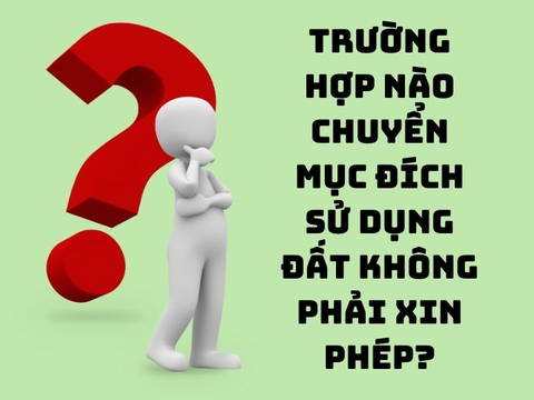 Trường hợp nào chuyển mục đích sử dụng đất không phải xin phép?