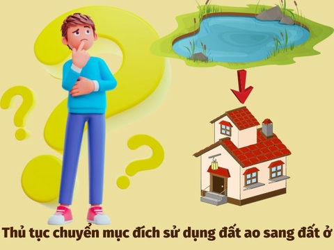 Thủ tục chuyển mục đích sử dụng đất ao sang đất ở