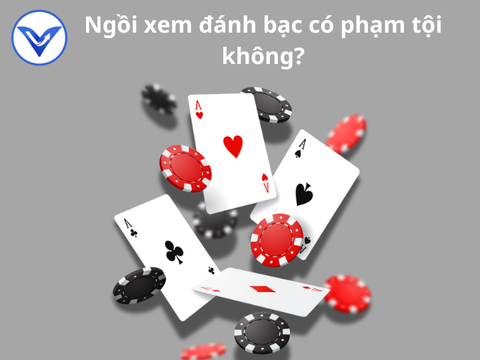 Ngồi xem đánh bạc có phạm tội không?