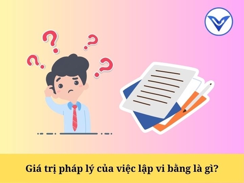 Vi bằng và giá trị pháp lý của việc lập vi bằng?