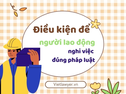 Người Lao Động Nghỉ Việc Thế Nào Là Đúng Quy Định Của Pháp Luật???