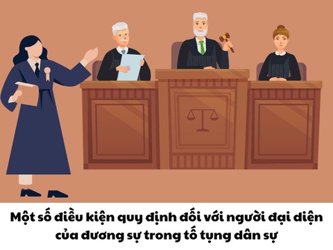 Một số điều kiện quy định đối với người đại diện của đương sự trong tố tụng dân sự