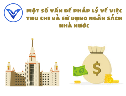 Một số vấn đề pháp lý về việc thu chi và sử dụng ngân sách nhà nước