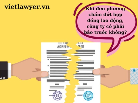 Khi đơn phương chấm dứt hợp đồng lao động, công ty có phải báo trước không? | Luật sư Luật Lao động | VietLawyer