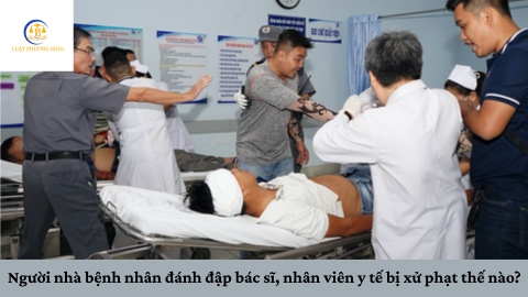 Người nhà bệnh nhân đánh đập bác sĩ, nhân viên y tế bị xử phạt thế nào?