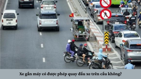 Xe gắn máy có được phép quay đầu xe trên cầu không?
