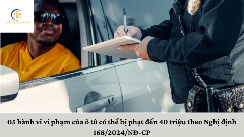 05 hành vi vi phạm của ô tô có thể bị phạt đến 40 triệu đồng theo Nghị định 168/2024/NĐ-CP