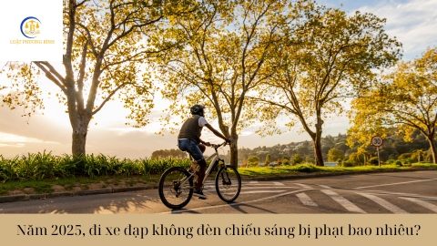 Năm 2025, đi xe đạp không đèn chiếu sáng bị phạt bao nhiêu?