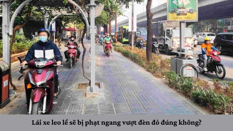 Lái xe leo lề sẽ bị phạt ngang vượt đèn đỏ đúng không?