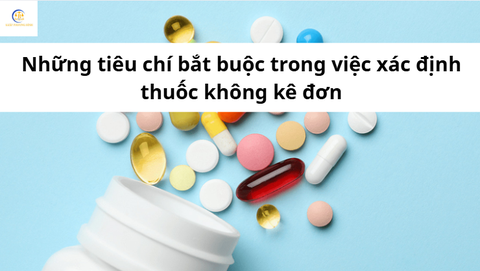 Những tiêu chí bắt buộc trong việc xác định thuốc không kê đơn