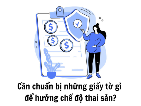 Cần chuẩn bị những giấy tờ gì để hưởng chế độ thai sản?