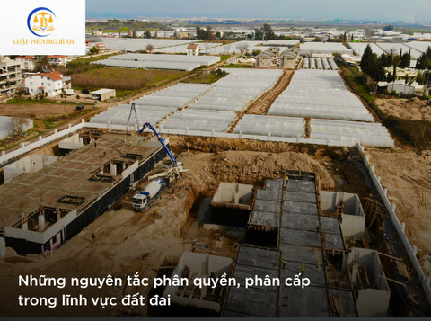 Những nguyên tắc phân quyền, phân cấp trong lĩnh vực đất đai
