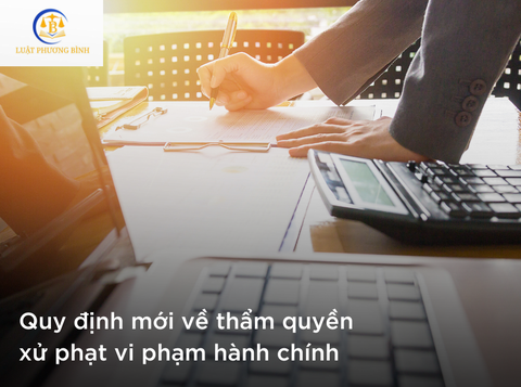 Quy định mới về thẩm quyền xử phạt vi phạm hành chính
