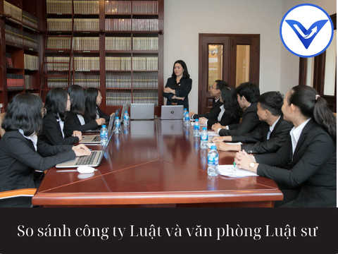 So sánh công ty Luật và văn phòng Luật sư