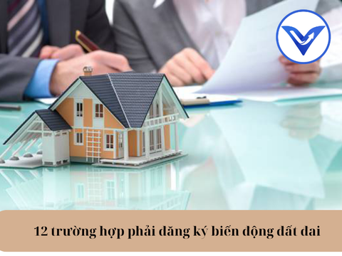 12 trường hợp phải đăng ký biến động đất đai