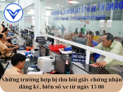 Những trường hợp bị thu hồi giấy chứng nhận đăng ký, biển số xe từ ngày 15/08