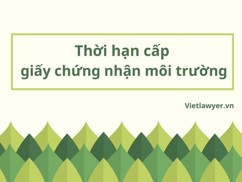 Thời hạn cấp giấy phép môi trường - Quy định pháp luật hiện hành