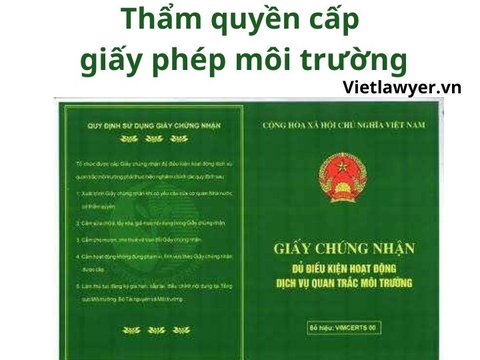 Thẩm quyền cấp giấy phép môi trường - Quy định mới nhất 2023