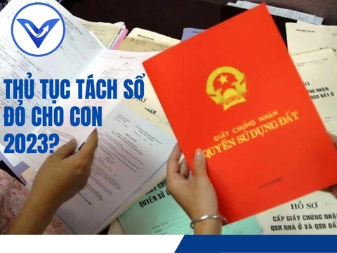 Thủ tục tách sổ đỏ cho con 2023?