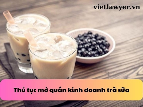 Thủ tục mở quán kinh doanh trà sữa | Giấy phép con | Vietlawyer