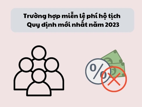 Trường hợp miễn lệ phí hộ tịch - Quy định mới nhất năm 2023