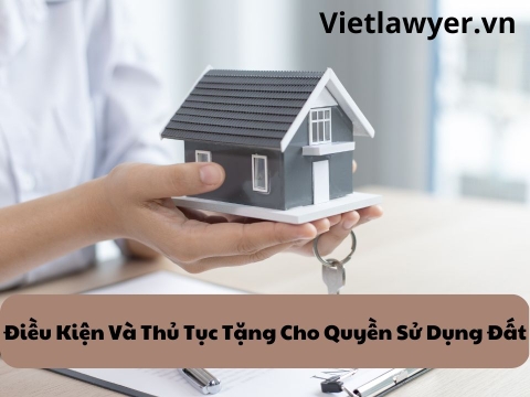 Tặng Cho Quyền Sử Dụng Đất | Điều Kiện Và Thủ Tục | Luật Sư Của Bạn.