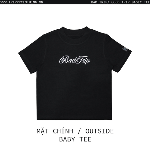 BAD TRIP/ GOOD TRIP (Baby Tee) Nữ