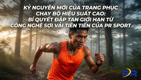 Kỷ Nguyên Mới Của Trang Phục Chạy Bộ Hiệu Suất Cao: Bí Quyết Đập Tan Giới Hạn Từ Công Nghệ Sợi Vải Tiên Tiến Của PR Sport