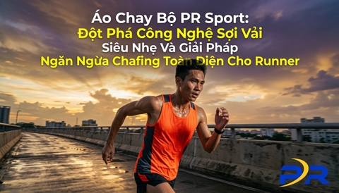 Áo Chay Bộ PR Sport: Đột Phá Công Nghệ Sợi Vải Siêu Nhẹ Và Giải Pháp Ngăn Ngừa Chafing Toàn Diện Cho Runner