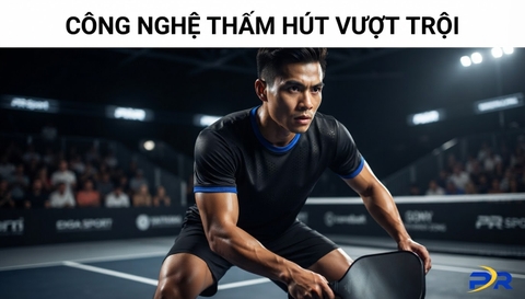 Giải Mã Công Nghệ Sợi Thấm Hút: Chọn Áo Pickleball Tối Ưu Cho Người Ra Nhiều Mồ Hôi