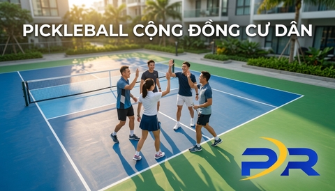 Chương trình Pickleball cho cư dân: Giải pháp truyền thông và tổ chức giải đấu cộng đồng đột phá
