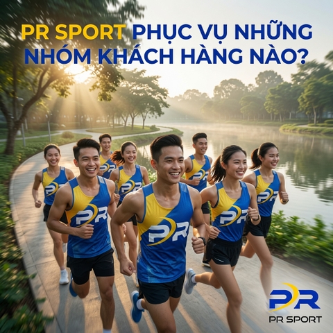 PR SPORT PHỤC VỤ NHỮNG NHÓM KHÁCH HÀNG NÀO?