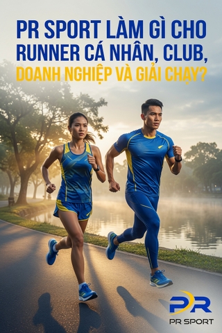PR SPORT LÀM GÌ CHO RUNNER CÁ NHÂN, CLB, DOANH NGHIỆP VÀ GIẢI CHẠY?